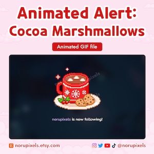 May include: An animated GIF file titled Animated Alert: Cocoa Marshmallows featuring a pixel art red mug with a white snowflake pattern filled with cocoa and marshmallows, two cookies, and holly berries on a plate with the text norupixels is now following.