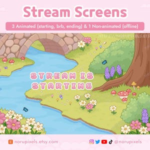May include: A digital illustration of a stream with a stone bridge, trees, and flowers. The text reads Stream Screens, 3 Animated (starting, brb, ending) & 1 Non-animated (offline), and STREAM IS STARTING. The scene features a blue river and green grass.