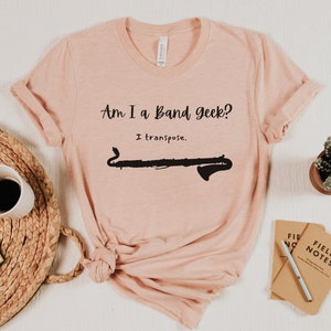Bass Clarinet Humor T-shirt, Am I Band Geek I Transpose, Band Humor, Funny Band, Bass Clarinet Gift, Music Theory Humor, Bass Clarinet Gifts