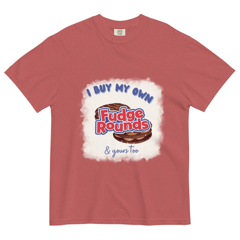 I Buy My Own Fudge Rounds and Yours Toounisex Garmentdyed Etsy