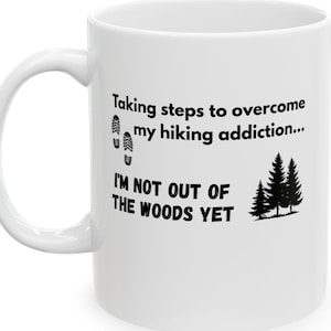 Hiking Addiction Ceramic Mug, Gift for Hikers, Funny Hiking Mug, Outdoor Enthusiast Cup, Hiking Lover Gift, Nature Walks Drinkware