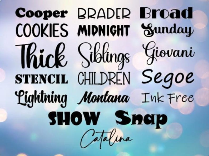 May include: A font selection chart displaying various black text styles including Cooper, COOKIES, Thick, STENCIL, Lightning, BRADER, MIDNIGHT, Siblings, CHILDREN, Montana, SHOW, Snap, Broad, Sunday, Giovani, Segoe, Ink Free, and Catalina on a light blue background.