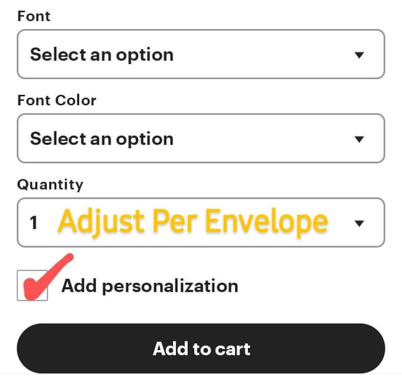 May include: A digital interface featuring dropdown menus for Font and Font Color with the text Select an option. A quantity field displays the number 1 with the yellow text Adjust Per Envelope. A checkbox with a red checkmark reads Add personalization.