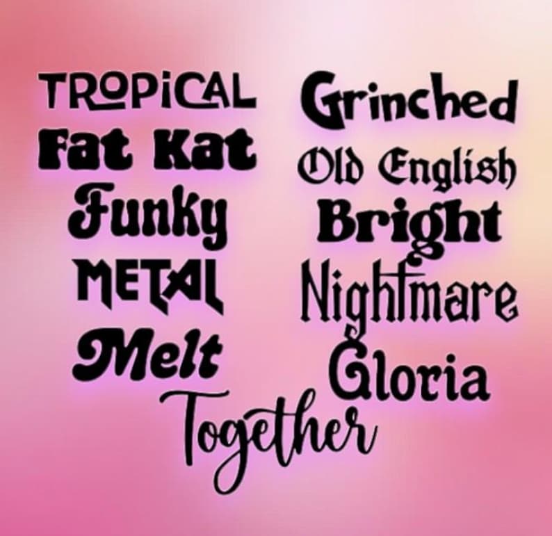 May include: A collection of black text samples displayed on a soft pink gradient background. The words include Tropical, Fat Kat, Funky, Metal, Melt, Grinched, Old English, Bright, Nightmare, Gloria, and Together, each in a distinct typeface.