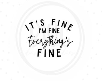 I'm Fine Everything Is Fine PNG