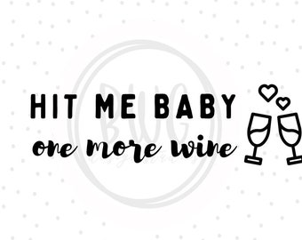 Hit Me Baby One More Wine PNG