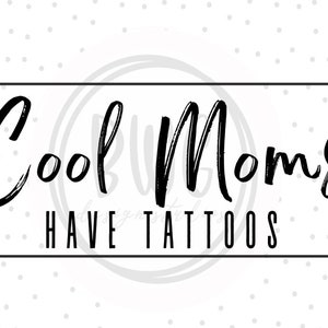 Cool Moms Have Tattoos PNG