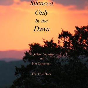 May include: A book cover titled Silenced Only by the Dawn, A Gallant Woman and Her Carpenter, The True Story by Merry Baker Langlinais. The background features a vibrant orange and purple sunset sky behind the dark silhouette of a tree.