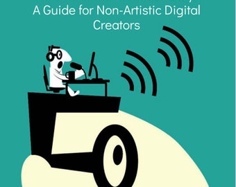 Content Creation Made Easy: For Non-Artistic Creators (E-book)