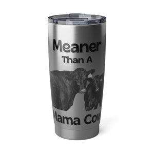 Meaner Than A Mama Cow Tumbler, Black Cow Tumbler, Angus Cow Tumbler, Vagabond 20oz Tumbler