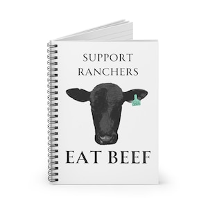 Support Ranchers, Eat Beef Notebook, Black Angus Cow Notebook, Cow Notebook, Spiral Notebook - Ruled Line