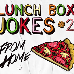 May include: A white background with a colorful illustration of the text "Lunch Box Jokes #2 From Home". A slice of pizza with pepperoni, mushrooms, olives, and green peppers is illustrated on the right side of the image.