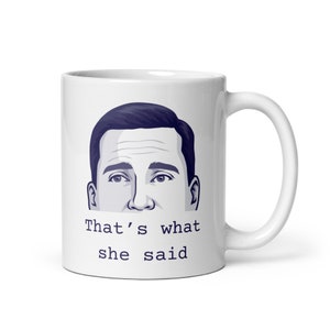 The Office - Michael Scott - That&#39;s What She Said mug
