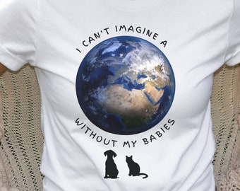 Pet Shirt, Dog Shirt, Cat Shirt, Pet Gift, Dog and Cat Shirt, Pet Lover, Dog lover, Cat Lover, I Love my Babies Pet T-Shirt