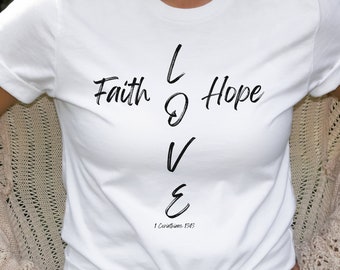 Faith Hope Love Shirt, Faith Cross, Christian Gift, Christian Shirts, Religious Shirt, Faith Shirt, Christian Christmas Gift, Easter Gift