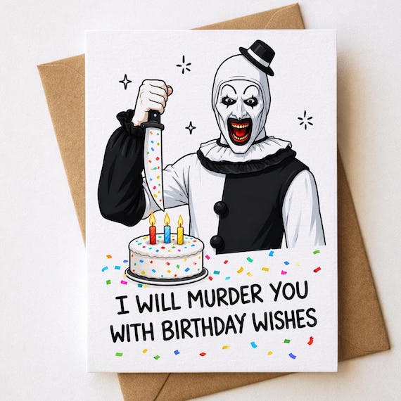 Dark Humor Birthday Card | Terrifier Movie, Funny Birthday Wishes