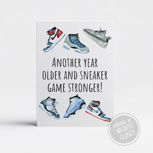 Fun Another Year Older and Sneaker Game Strong  Happy birthday card – Sneakerhead greeting card – card for friend - card for  Sneakerhead