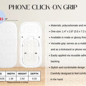 May include: Two white phone grips with a click-on design. The grips are 1.38 inches wide, 2.82 inches high, and 0.33 inches deep. They are made of polycarbonate and metal and can be used as a mobile holder or kickstand.