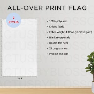 May include: White all-over print flag, 56 inches tall and 34.5 inches wide, made of 100% polyester knitted fabric. Features double-fold hem and two iron grommets. The flag has a blank reverse side and prints on one side. The text "ALL-OVER PRINT FLAG" is at the top.