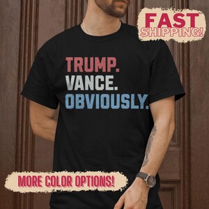 Donald Trump Vance Obviously, 2024 Election Shirt, Support Trump Election Tee, JD Vance Shirt, Political MAGA Voting Tshirt, Election Gift