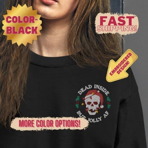 Dead Inside But Jolly AF Embroidered Christmas Sweatshirt, Funny Christmas Shirt, Christmas Skeleton Sweatshirt, Dead Inside Skeleton