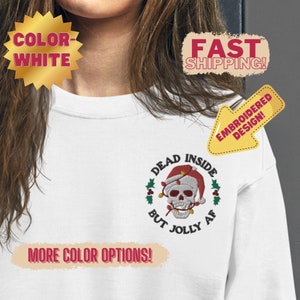 Embroidered Christmas Skeleton Sweatshirt, Dead Inside But Jolly AF Embroidered Christmas Sweatshirt, Funny Christmas Shirt Dead Inside Xmas