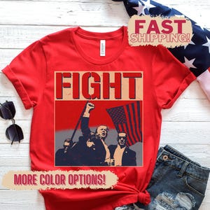 Trump 2024 Fight Shirt, President Trump MAGA Republican Gift, Trump Supporter Tee, Trump Assassination Trump Shooting Shirt Conservative Tee