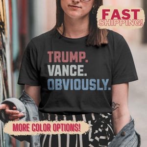 Donald Trump Vance Obviously, 2024 Election Shirt, Support Trump Election Tee, JD Vance Shirt, Political MAGA Voting Tshirt, Election Gift