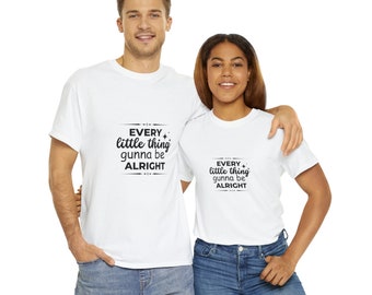 Every Little Thing Gunna Be Alright Shirt, Positive Vibes Shirt, Motivational Shirt For Women, Every Little Thing Is Gonna Be Alright Tee