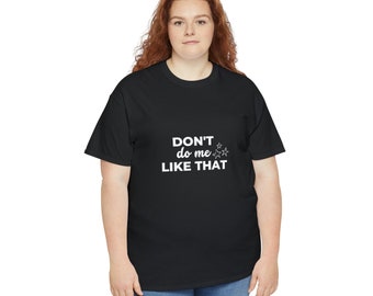 Don't Do Me Like That Shirt, Couple Shirt, Lovers T-shirt, Sarcasm shirt, I don't like that tees, Gift for him, Gift for her