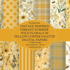 May include: A collection of 12 digital papers with a vintage-inspired floral design in a yellow and copper color palette. The papers feature various patterns, including florals, polka dots, stripes, and plaid. The text reads "SEAMLESS VINTAGE INSPIRED VIBRANT SUMMER WILD FLORALS IN YELLOW COPPER PALETTE DIGITAL PAPERS".