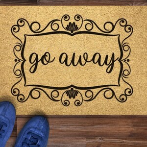 Go Away Doormat - Funny doormat, funny doormat quote, welcome mat, coir doormat, cute doormat, unique doormat, trendy doormat, funny welcome