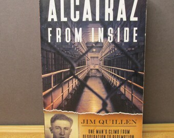 Alcatraz From Inside - the Hard Years 1942 - 1952 - Jim Quillen