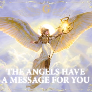 May include: An angelic figure with large, golden wings and a staff stands in a celestial scene. The image features a woman in a white gown and gold armor, with the text "THE ANGELS HAVE A MESSAGE FOR YOU" at the bottom.