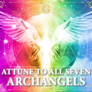SEVEN ARCHANGELS ATTUNEMENT || Angelic pact magic, attune to all seven Archangels || Angelic Attunement
