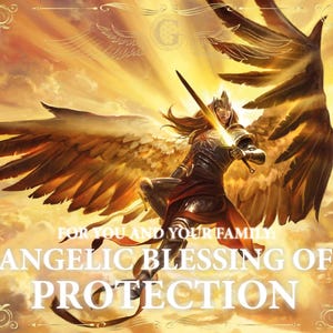 ANGELIC PROTECTION MAGIC for You and Your Family || Protection from evil spirits / entities, protection from black magic || Angelic Blessing