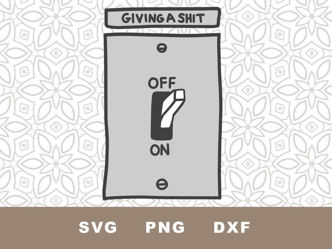Emotion on off Light Switch SVG Cut File, Giving a Shit, off Electric ...