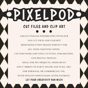 Puede incluir: Un gr&aacute;fico en blanco y negro con el texto "PIXELPOD" en un c&iacute;rculo blanco con un contorno negro. El texto "CUT FILES AND CLIP ART" est&aacute; debajo del c&iacute;rculo. El texto "CREATE ENDLESS POSSIBILITIES WITH OUR SVG CUT FILES AND CLIPART!" est&aacute; debajo del texto "CUT FILES AND CLIP ART". El texto "HIGH RESOLUTION IMAGES PERFECT FOR ALL YOUR CRAFTING NEEDS." est&aacute; debajo del texto "CREATE ENDLESS POSSIBILITIES WITH OUR SVG CUT FILES AND CLIPART!". El texto "USE FOR PAPER AND VINYL CUTTING, SUBLIMATION, AND DIGITAL DESIGNS." est&aacute; debajo del texto "HIGH RESOLUTION IMAGES PERFECT FOR ALL YOUR CRAFTING NEEDS.". El texto "IDEAL FOR DIY PROJECTS, FROM MUGS AND T-SHIRTS TO PARTY DECOR AND WALL ART." est&aacute; debajo del texto "USE FOR PAPER AND VINYL CUTTING, SUBLIMATION, AND DIGITAL DESIGNS.". El texto "FOR PERSONAL OR COMMERCIAL USE, WITH INSTANT DOWNLOADS AFTER PAYMENT." est&aacute; debajo del texto "IDEAL FOR DIY PROJECTS, FROM MUGS AND T-SHIRTS TO PARTY DECOR AND WALL ART.". El texto "LET YOUR CREATIVITY RUN WILD!" est&aacute; debajo del texto "FOR PERSONAL OR COMMERCIAL USE, WITH INSTANT DOWNLOADS AFTER PAYMENT.".