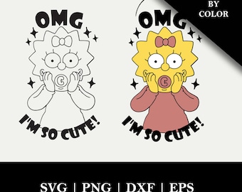 OMG I'm So Cute SVG Quote, Cartoon Baby Girl SVG,Funny Baby Bodysuit Design, png, eps and dxf Commercial Use, Maggie from Simpsons