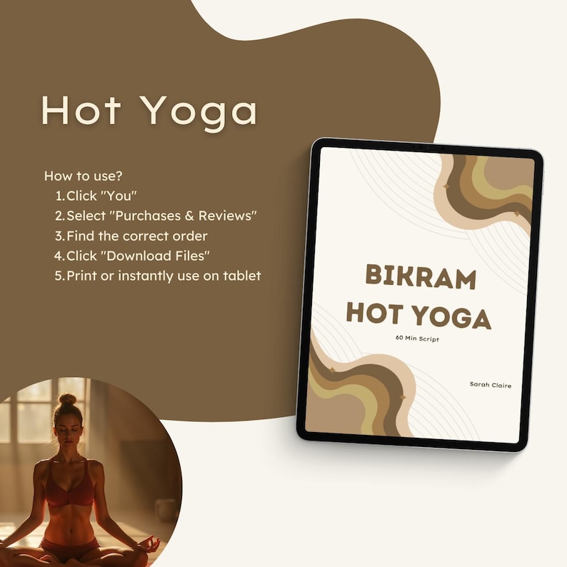 May include: A digital download for a 60-minute Bikram Hot Yoga script by Sarah Claire. The image shows a woman in a yoga pose and a tablet with the title "Bikram Hot Yoga" and the text "60 Min Script".