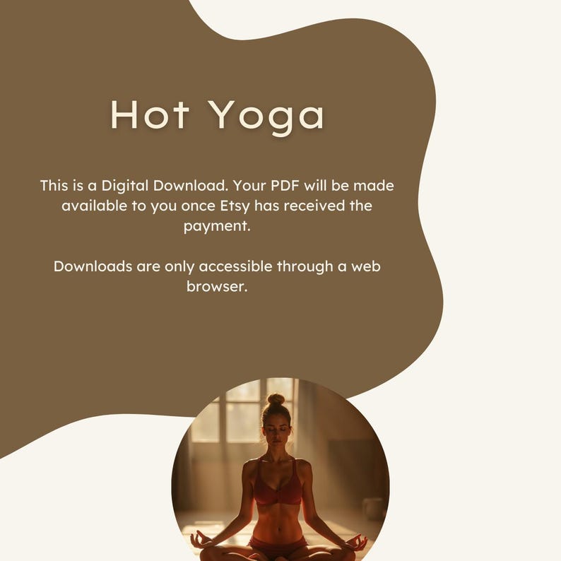 May include: A digital download for a hot yoga class. The image shows a woman in a yoga pose in a sunlit room. The text reads "Hot Yoga. This is a Digital Download. Your PDF will be made available to you once Etsy has received the payment. Downloads are only accessible through a web browser."