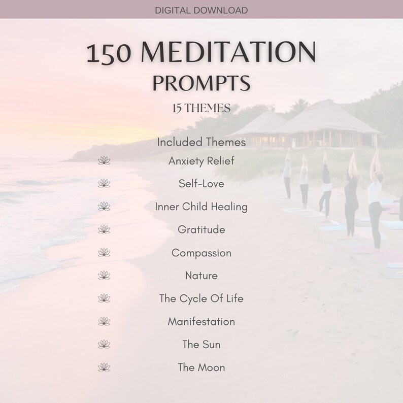 May include: Digital download graphic with the text "150 Meditation Prompts" and "15 Themes." Included themes are listed, such as Anxiety Relief, Self-Love, and Gratitude. The background shows a beach scene with people practicing yoga.