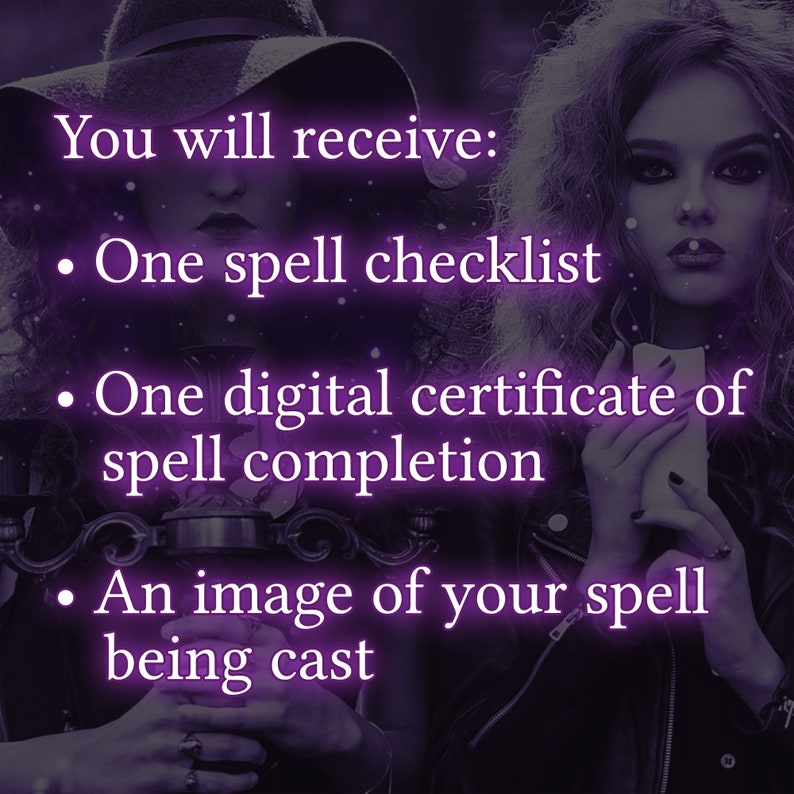 May include: A digital graphic with purple text reading: You will receive: One spell checklist, One digital certificate of spell completion, An image of your spell being cast. The background features two figures in dark clothing with a purple tint.