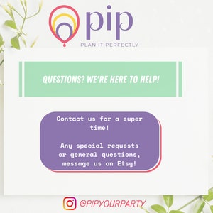 K&ouml;nnte beinhalten: Ein hellgr&uuml;nes und violettes Rechteck mit dem Text "QUESTIONS? WE'RE HERE TO HELP!"  Ein violettes Rechteck mit abgerundeten Ecken enth&auml;lt den Text "Contact us for a super time! Any special requests or general questions, message us on Etsy!"  Der Text "@PIPYOURPARTY" befindet sich unter dem Rechteck.