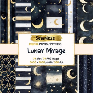 May include: A set of 74 digital papers featuring seamless patterns of gold moons, stars, and celestial elements on a dark blue background. The text "Seamless Digital Papers/Patterns Lunar Mirage 74 JPG/74 PNG images 3600 x 3600 pixels/300 dpi" is displayed in gold lettering.