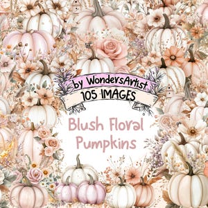 Blush Floral Pumpkins Watercolor Clipart Bundle - 105 PNG Fall Pumpkin Images, Pastel Autumn Illustrations, Instant Download, Commercial Use