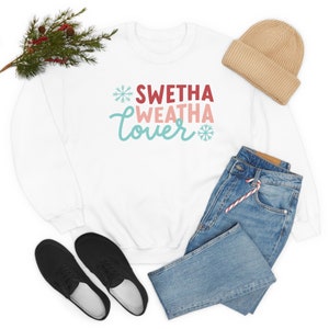 Sweata Weatha Lover sweatshirt, Christmas Sweatshirt, Holiday Sweater, Womens Holiday Sweatshirt, Christmas Shirt, Winter Shirt