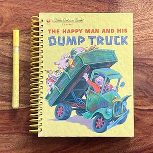 The Happy Man and His Dump Truck Little Golden Book Journal, Repurposed Notebook for Writing and Sketching, Unique Handmade Retro Gift