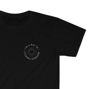 I&#39;m a Ray of F*cking Sunshine Unisex Softstyle T-Shirt