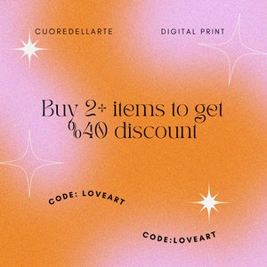 May include: Orange and pink gradient background with white stars. Text reads "CUOREDELLARTE" and "DIGITAL PRINT".  The text "Buy 2+ items to get %40 discount" is in black. The text "CODE: LOVEART" is in black.
